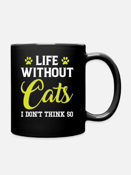 Life without Cats, I don't think so - Tasse einfarbig - Schwarz