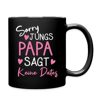 Sorry Jungs Papa Sagt Kein Dates Tochter Vater - Tasse einfarbig - Schwarz - Rechts