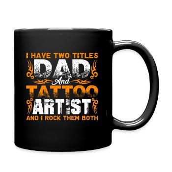 Tattoo Artist Dad And Tattoo Artist - Full Colour Mug - black - Right