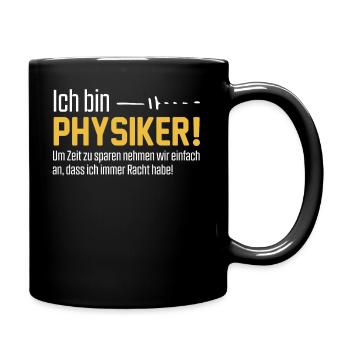 Ich bin Physiker und habe immer Recht - Tasse einfarbig - Schwarz - Rechts