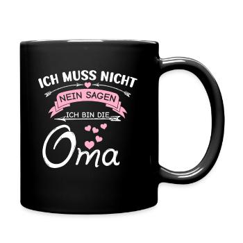 Ich Muss Nicht Nein Sagen Ich Bin Die Oma - Tasse einfarbig - Schwarz - Rechts