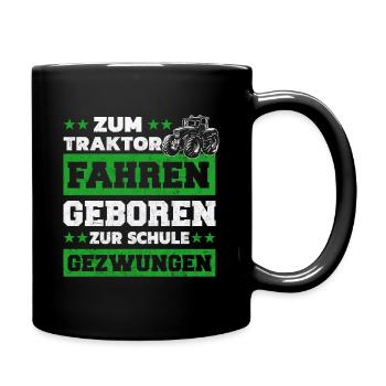 Zum Traktor fahren geboren Zur Arbeit gezwungen - Tasse einfarbig - Schwarz - Rechts