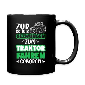 Zum Traktor fahren geboren Zur Schule gezwungen - Tasse einfarbig - Schwarz - Rechts