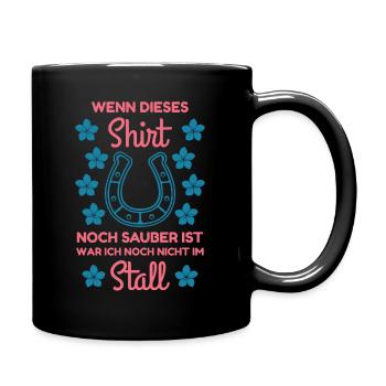 Wenn dieses Shirt noch sauber ist war ich Stall - Tasse einfarbig - Schwarz - Rechts