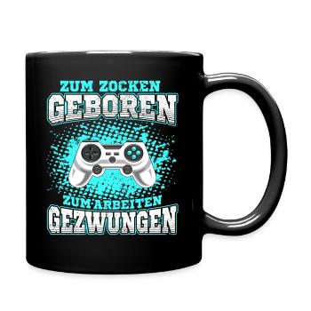 Zum Zocken geboren Zum Arbeiten gezwungen Gamer - Tasse einfarbig - Schwarz - Rechts