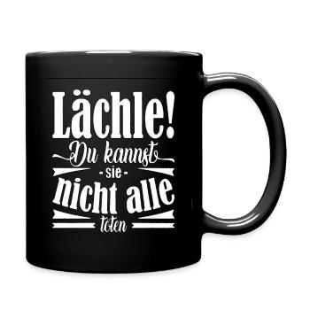 Lächle du kannst sie nicht alle töten Geschenkidee - Tasse einfarbig - Schwarz - Rechts
