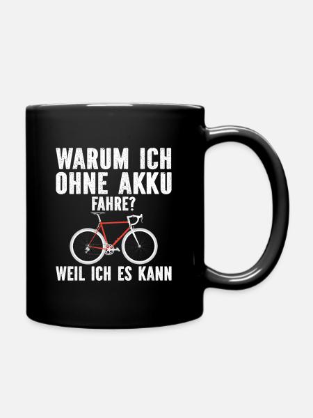 warum ich ohne akku fahre weil ich es kann - Tasse einfarbig - Schwarz
