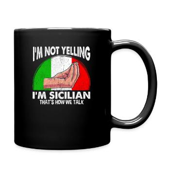 Funny Sicily quote for screaming Sicilians - Full Colour Mug - black - Right