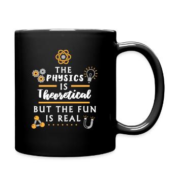 The physics is theoretical - Funny Physicist - Tasse einfarbig - Schwarz - Rechts