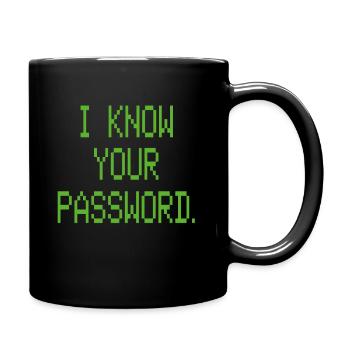 I KNOW YOUR PASSWORD - Full Colour Mug - black - Right