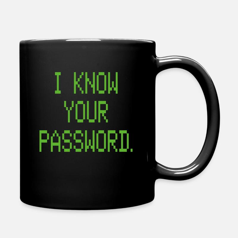 I KNOW YOUR PASSWORD - Tasse einfarbig - Schwarz