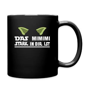 Das Mimimi Stark in dir ist Dein Mimimi Stark Ist - Tasse einfarbig - Schwarz - Rechts