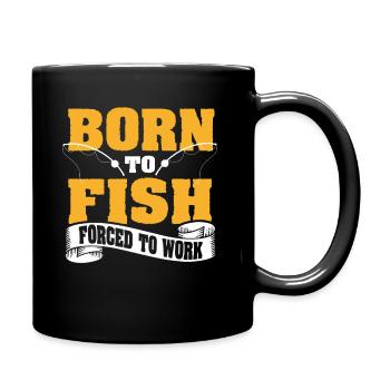 Born To Fish Forced To Work - Tasse einfarbig - Schwarz - Rechts