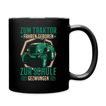 Zum Traktor fahren geboren Zur Schule gezwungen - Tasse einfarbig - Schwarz - Rechts
