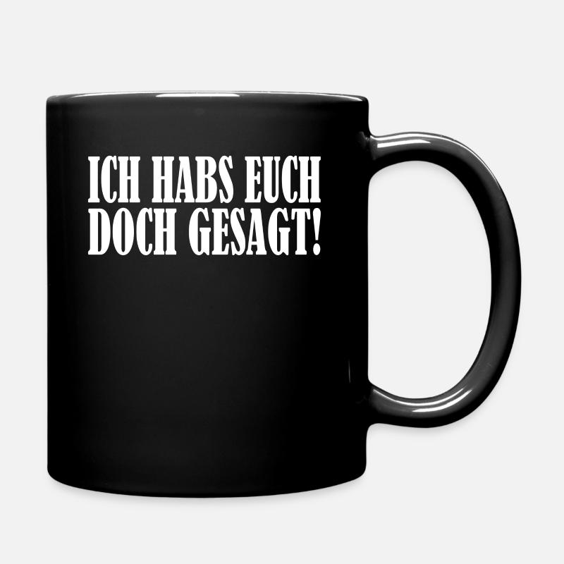 Ich habs euch doch gesagt - Tasse einfarbig - Schwarz
