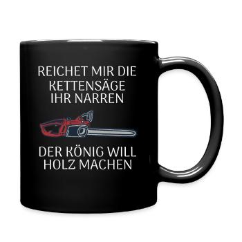 Reichet mir die Kettensäge - Tasse einfarbig - Schwarz - Rechts