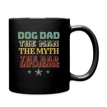 DOG DAD Gift. DOG DAD The Man The Myth The Bad - Tasse einfarbig - Schwarz - Rechts