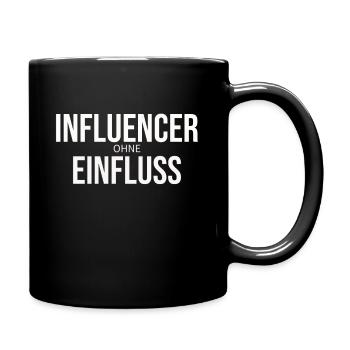INFLUENCER ohne EINFLUSS Geschenk Sozial Media - Tasse einfarbig - Schwarz - Rechts