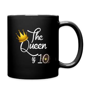 Geschenk zum 10. Geburtstag, 10 Jahre alt, Die Königin ist 10 - Tasse einfarbig - Schwarz - Rechts