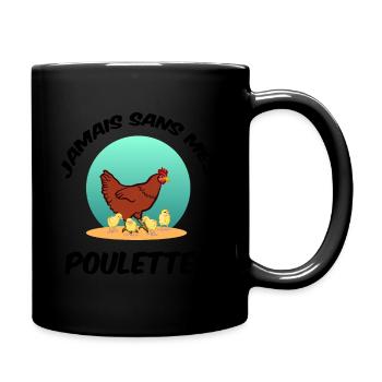 Jamais sans mes poulettes ! Amoureux des poules - Mug uni - noir - Droite