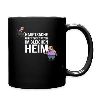 Hauptsache wir sitzen später im gleichen Heim - Tasse einfarbig - Schwarz - Rechts