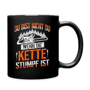 Du bist nicht du wenn die Kette stumpf ist - Forst - Tasse einfarbig - Schwarz - Rechts