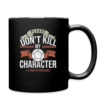 Don't Kill My Character Tabletop Gaming Gift Funny - Full Colour Mug - black - Right