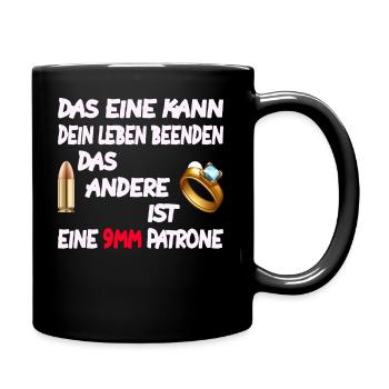 Es kann dein Leben beenden das andere ist eine... - Tasse einfarbig - Schwarz - Rechts