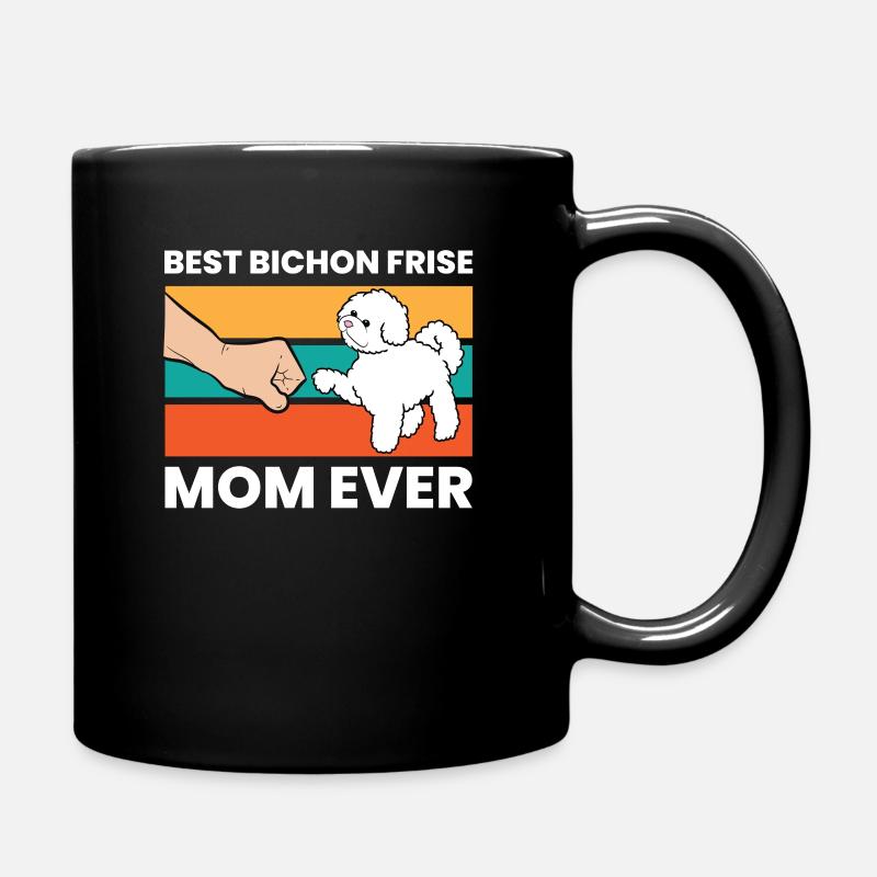 Best Bichon Frise Mom Ever - Tasse einfarbig - Schwarz