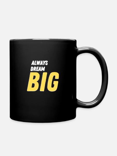 Always Dream Big - Tasse einfarbig - Schwarz