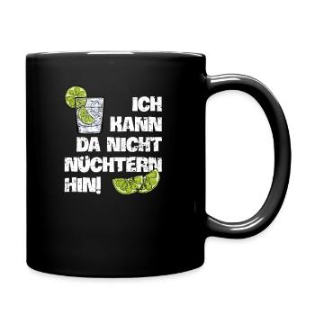 Ich kann da nicht nüchtern hin cooler Trink Spruch - Tasse einfarbig - Schwarz - Rechts