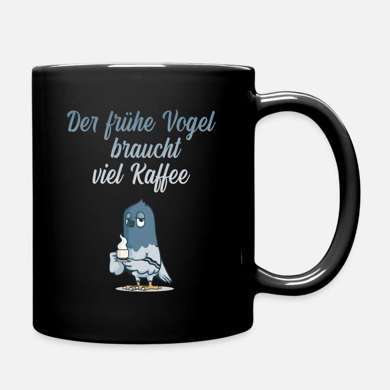Die frühe Taube braucht viel Kaffee - Tasse einfarbig - Schwarz