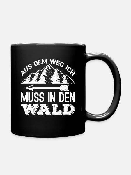 Aus Dem Weg Ich Muss In Den Wald - Tasse einfarbig - Schwarz