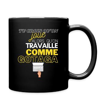 Tu crois qu'on joue on travaille comme Gotaga - Mug uni - noir - Droite