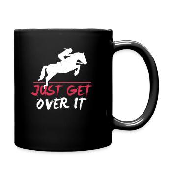 Just Get Over It Horse Jumping Equestrians Gift - Tasse einfarbig - Schwarz - Rechts