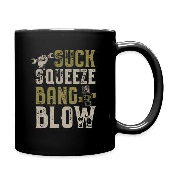 Suck Squeeze Bang Blow Funny Mechanic Car Piston - Tasse einfarbig - Schwarz - Rechts