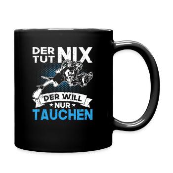 Der Tut Nix Der Will Nur Tauchen Taucher Urlaub - Tasse einfarbig - Schwarz - Rechts