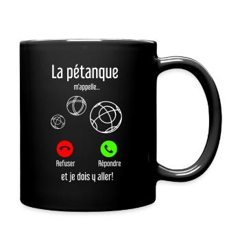 La pétanque m appelle et Je Dois y Aller - Mug uni - noir - Droite