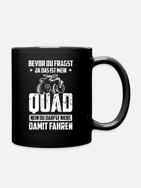 Bevor Du Fragst Ja Das Ist Mein Quad ATV Offroad - Tasse einfarbig - Schwarz
