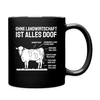Ohne Landwirtschaft ist alles doof Kuh Spruch - Tasse einfarbig - Schwarz - Rechts
