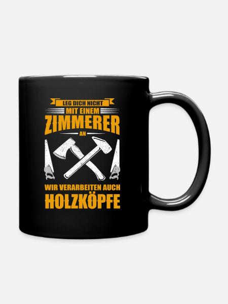 Geschenkidee Zimmermann Zimmerer Beruf Spruch - Tasse einfarbig - Schwarz