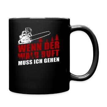 Wenn der Wald ruft muss ich gehen Forstwirt Wald - Tasse einfarbig - Schwarz - Rechts