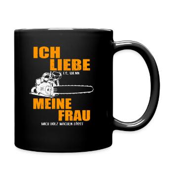 Ich liebe es wenn meine Frau mich Holz machen - Tasse einfarbig - Schwarz - Rechts