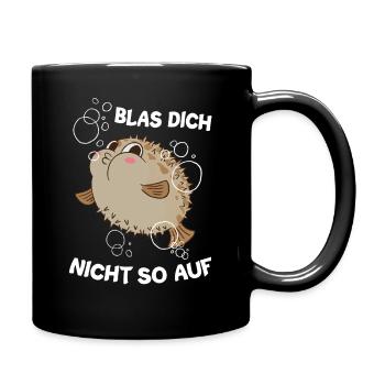 Blas Dich Nicht So Auf Lustiger Kugelfisch Spruch - Tasse einfarbig - Schwarz - Rechts