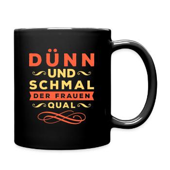 Dünn und schmal der Frauen Qual – Spruch Sex Penis - Tasse einfarbig - Schwarz - Rechts