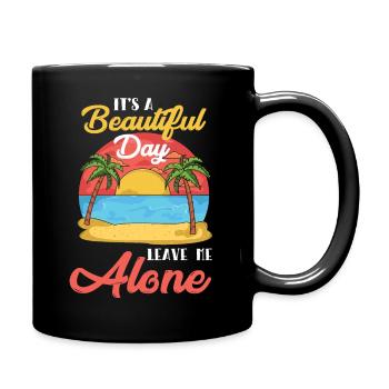 It's A Beautiful Day Leave Me Alone For A Sarcasm - Full Colour Mug - black - Right