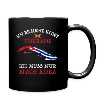 Ich brauche keine Therapie Ich muss nur nach Kuba - Tasse einfarbig - Schwarz - Rechts