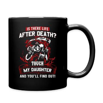 life after death touch my Daughter and You ll find - Tasse einfarbig - Schwarz - Rechts