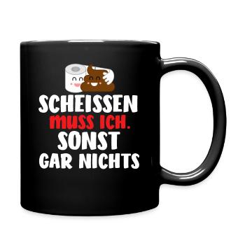 Einen Scheiß muss ich - Tasse einfarbig - Schwarz - Rechts