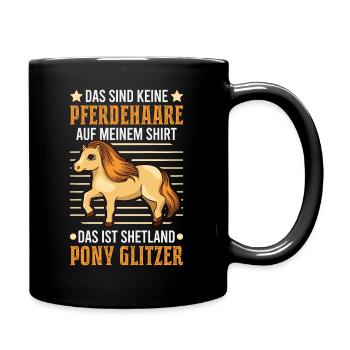 Shetland Pony Haare Outfit Spruch Shetty Geschenk - Tasse einfarbig - Schwarz - Rechts